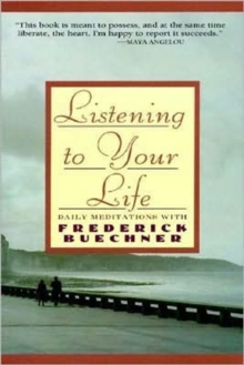 Listen to Your Life: Daily Meditations with Frederick Buechner