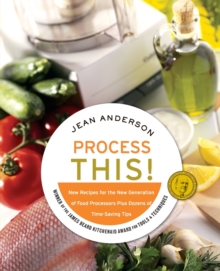 Image for Process This : New Recipes for the New Generation of Food Processors Plus Dozens of Time-Saving Tips