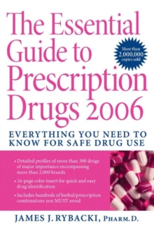 Image for The Essential Guide to Prescription Drugs 2006 : Everything You Need To Know For Safe Drug Use
