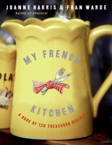 Image for My French Kitchen : A Book of 120 Treasured Recipes
