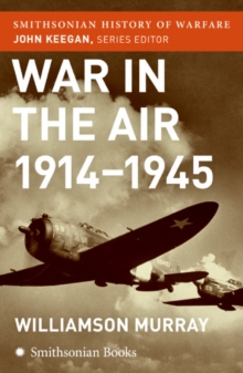 Image for War in the Air 1914-45 (Smithsonian History of Warfare)