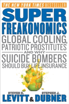 Image for SuperFreakonomics : Global Cooling, Patriotic Prostitutes, and Why Suicide Bombers Should Buy Life Insurance