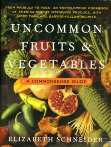 Image for Uncommon fruits and vegetables  : a commonsense guide