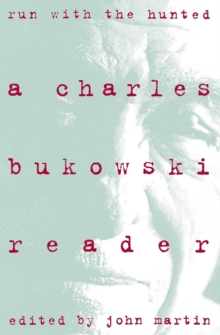 Run With the Hunted: Charles Bukowski Reader, A