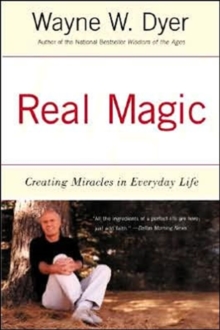 Real Magic: Creating Miracles in Everyday Life