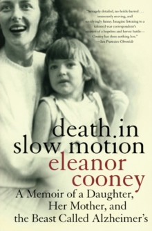 Image for Death In Slow Motion A Memoir of a Daughter, Her Mother and the Beast Called Alzheimer's