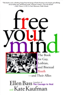 Image for Free Your Mind : The Book for Gay, Lesbian and Bisexual Youth, and Their Allies