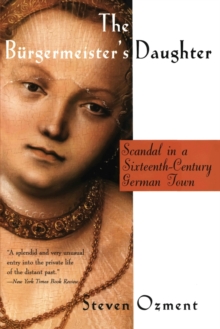 Image for The Burgermeister's Daughter : Scandal in a Sixteenth-Century German Town