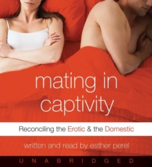 Image for Mating in Captivity CD : Reconciling the Erotic and the Domestic