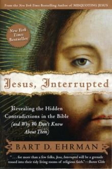 Jesus, Interrupted: Revealing the Hidden Contradictions in the Bible (An d Why We Don’t Know About Them)