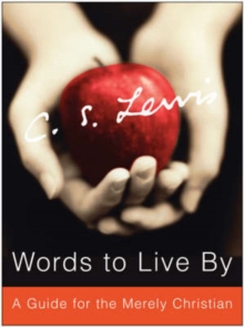 Image for Words to Live By : A Guide for the Merely Christian