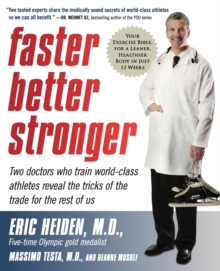 Image for Faster, Better, Stronger : Your Exercise Bible, for a Leaner, Healthier Body in Just 12 Weeks