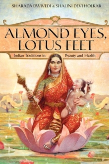 Image for Almond eyes, lotus feet  : Indian traditions in beauty and health