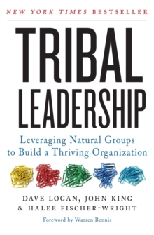 Image for Tribal leadership  : leveraging natural groups to build a thriving organization