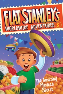 Image for Flat Stanley's Worldwide Adventures #5: The Amazing Mexican Secret
