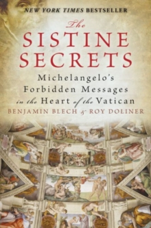 The Sistine Secrets: Michelangelo’s Forbidden Messages in the Heart of t he Vatican