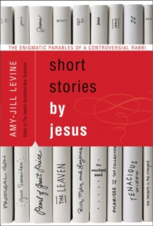Image for Short Stories by Jesus : The Enigmatic Parables of a Controversial Rabbi