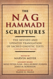 Image for The Nag Hammadi scriptures  : the revised and updates translation of sacred gnostic texts complete in one volume
