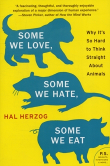 Image for Some we love, some we hate, some we eat  : why it's so hard to think straight about animals