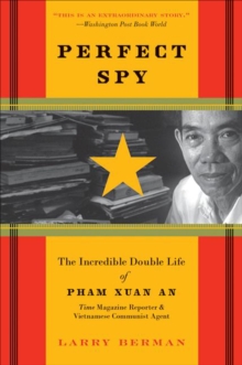 Image for Perfect spy: the incredible double life of Pham Xuan An, Time magazine reporter and Vietnamese communist agent