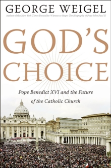 Image for God's choice: Pope Benedict XVI and the future of the Catholic Church