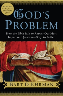 Image for God's problem: how the Bible fails to answer our most important question - why we suffer
