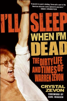 Image for I'll sleep when I'm dead: the dirty life and times of Warren Zevon