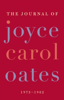 Image for The journal of Joyce Carol Oates: 1973-1982