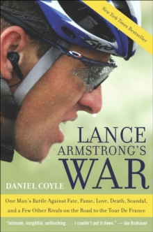 Image for Lance Armstrong's war: one man's battle against fate, fame, love, death, scandal, and a few other rivals on the road to the Tour de France