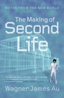 Image for The Making of Second Life: Notes from the New World