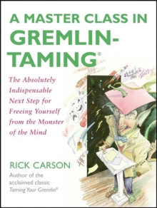 Image for A master class in gremlin-taming: freeing yourself from the monster of the mind
