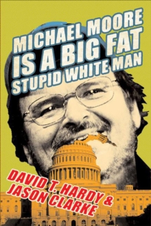 Image for Michael Moore is a big fat stupid white man