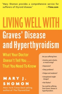 Image for Living Well With Graves' Disease and Hyperthyroidism: What Your Doctor Doesn't Tell You-- That You Need to Know