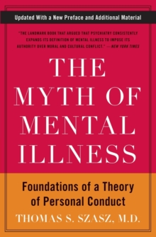 Image for The myth of mental illness  : foundations of a theory of personal conduct