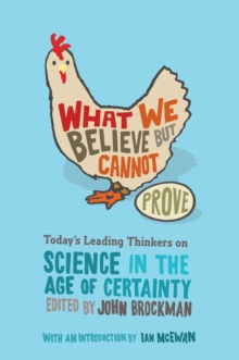 Image for What we believe but cannot prove: today's leading thinkers on science in the age of certainty