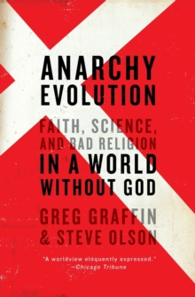 Anarchy Evolution: Faith, Science, and Bad Religion in a World Without God