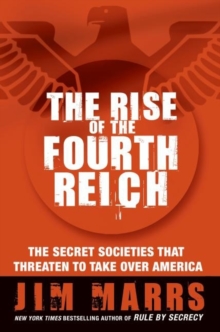 Image for The Rise of the Fourth Reich: The Secret Societies That Threaten to Take Over America