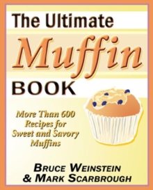 Image for The ultimate muffin book: more than 600 recipes for sweet and savory muffins
