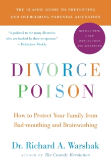 Image for Divorce poison  : how to protect your family from badmouthing and brainwashing