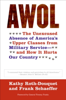 Image for AWOL: the unexcused absence of America's upper classes from the military -- and how it hurts our country