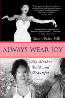 Image for Always Wear Joy: My Mother Bold and Beautiful.