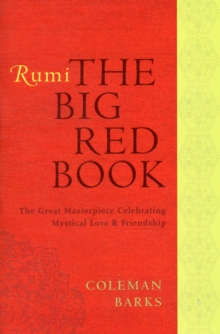 Image for Rumi, The big red book  : the great masterpiece celebrating mystical love and friendship