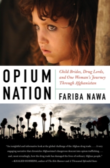 Image for Opium nation  : child brides, drug lords, and one woman's journey through Afghanistan