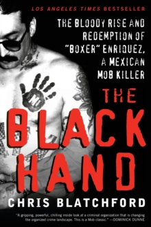 Image for The black hand  : the bloody rise and redemption of 'boxer' Enriquez, a Mexican mob killer
