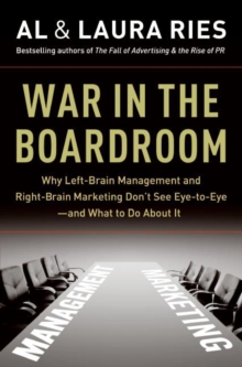 Image for War in the boardroom: why left-brain management and right-brain marketing don't see eye-to-eye--and what to do about it