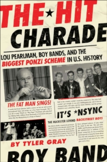 Image for The hit charade: Lou Pearlman, boy bands, and the biggest Ponzi scheme in U.S. history