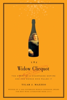 Image for The widow Clicquot: the story of a champagne empire and the woman who ruled it