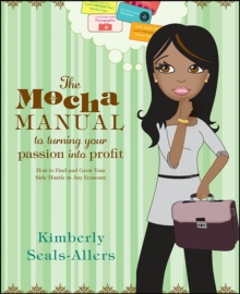 Image for The mocha manual to turning your passion into profit: how to find and grow your side hustle in any economy
