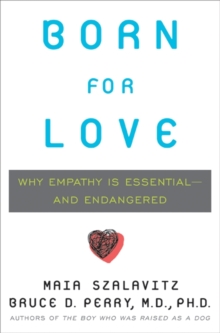 Image for Born for love: why empathy is essential - and endangered