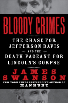 Image for Bloody crimes: the chase for Jefferson Davis and the death pageant for Lincoln's corpse